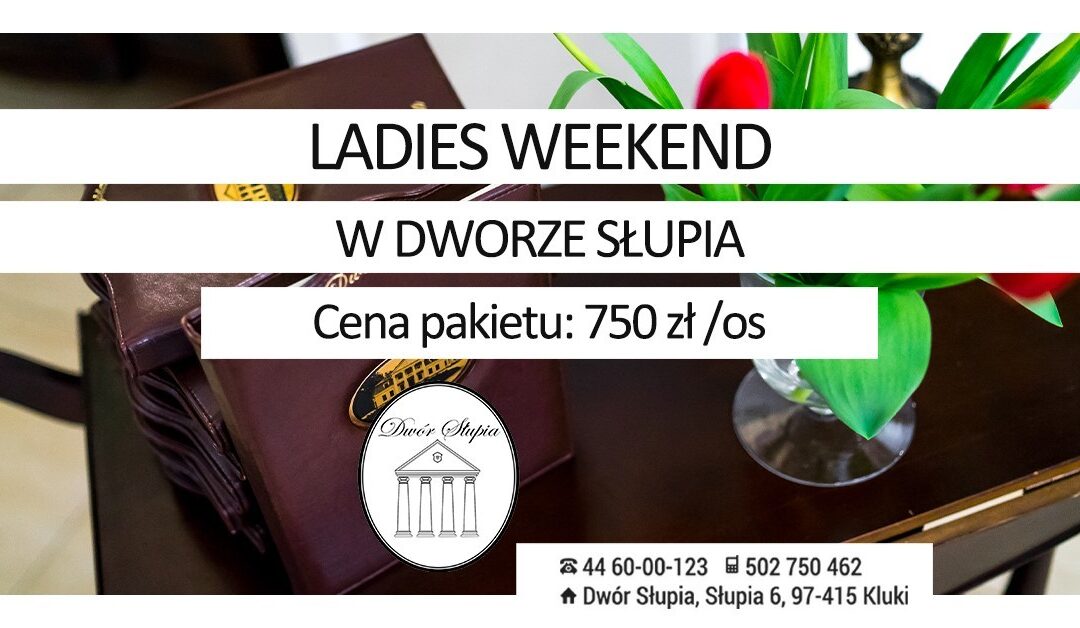 Ladies Weekend w Dworze Słupia