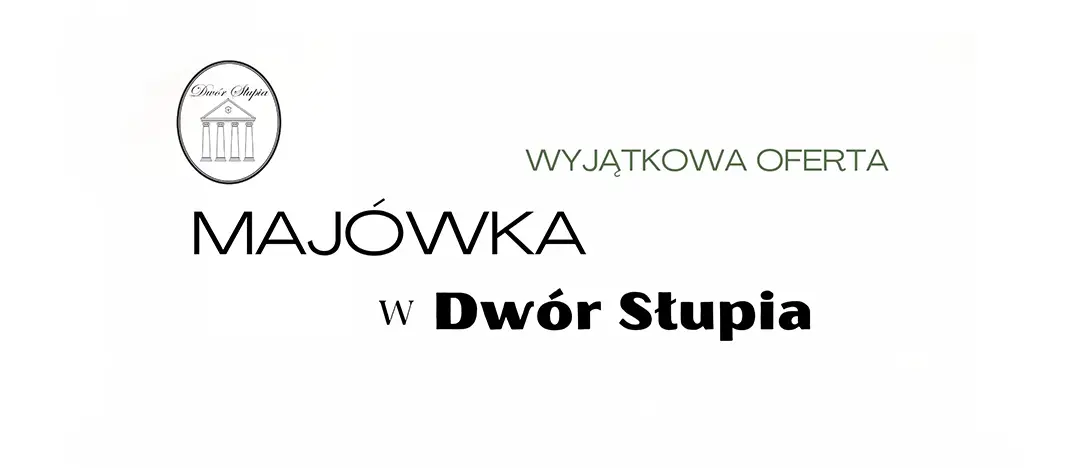 Majówka w Dwór Słupia